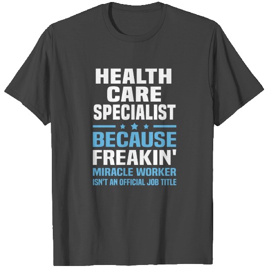 Health Care Specialist T Shirts
