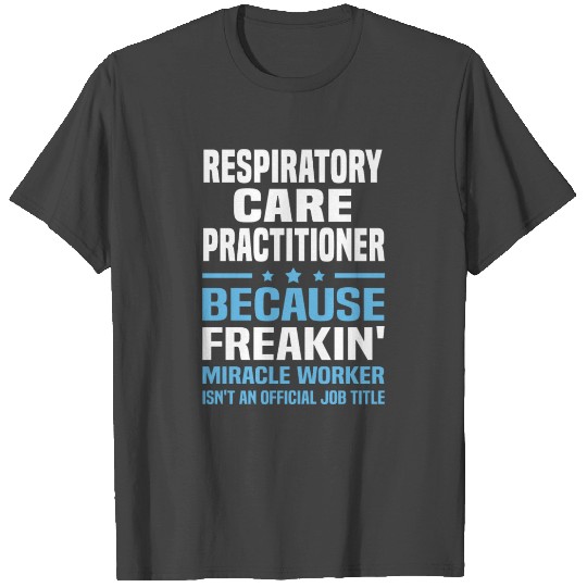 Respiratory Care Practitioner T Shirts