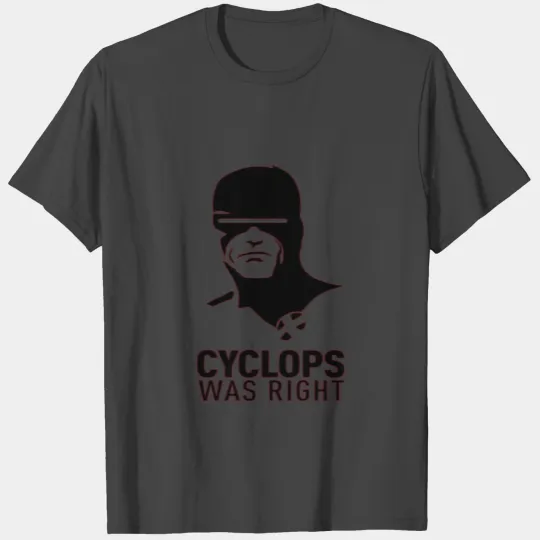 cyclops was right T Shirts