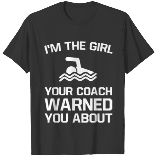 The Girl Your Coach Warned You About Girl's Swim T Shirts