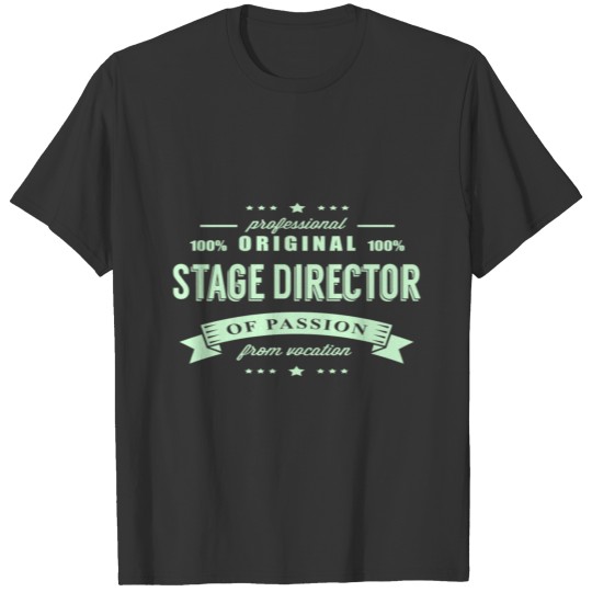 Stage Director Passion T-Shirt T-shirt