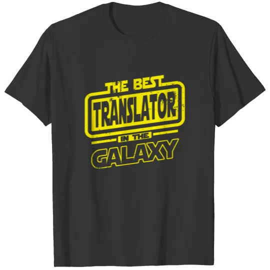 The Best Translator In The Galaxy T Shirts