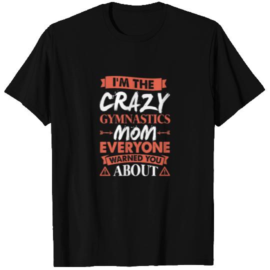 Crazy Gymnastics Mom Everyone Warned T Shirts