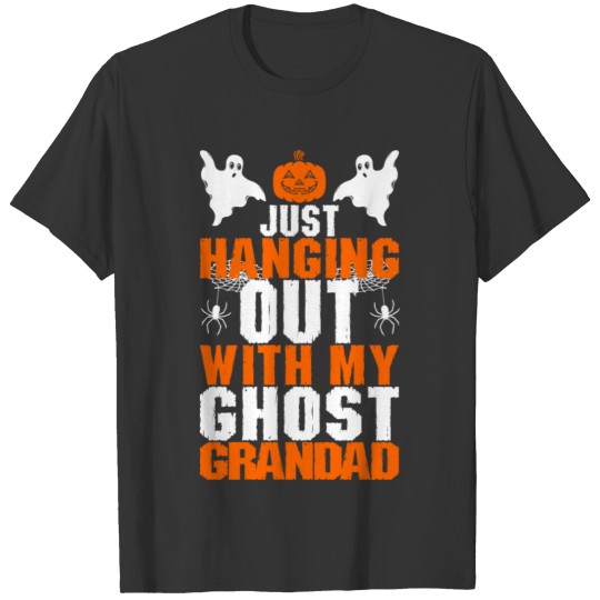 Just Hanging Out With My Ghost Grandad T Shirts
