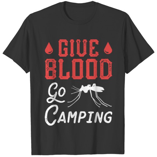 Give Blood Go Camping T-shirt