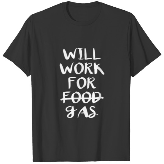 Will Work For Gas Parts T-Shirt T-shirt