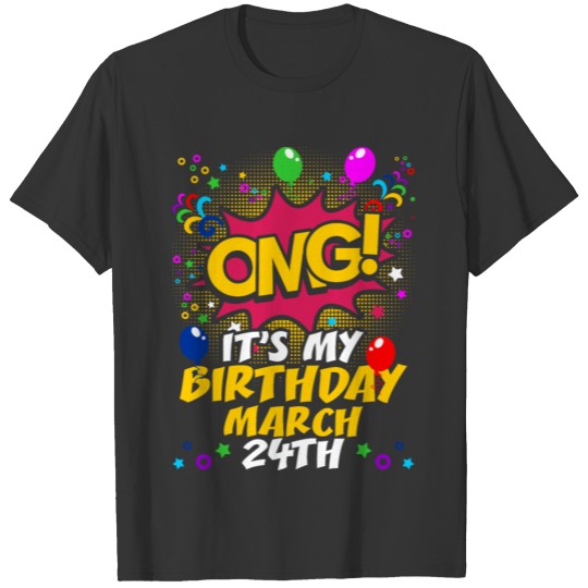 Its My Birthday March Twenty Fourth T-shirt