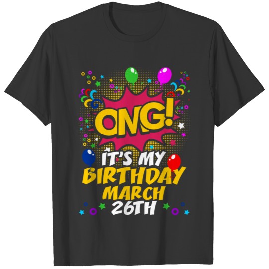 Its My Birthday March Twenty Sixth T-shirt