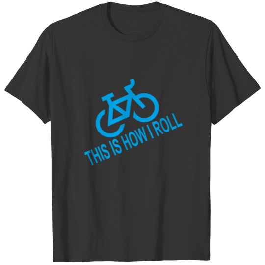 this_is_how_i_roll_tshirts_ T-shirt