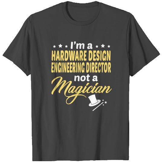 Hardware Design Engineering Director T Shirts