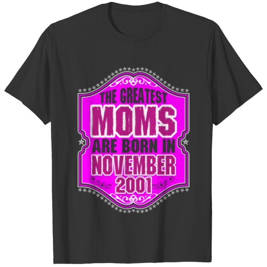 The Greatest Moms Are Born In November 2001 T-shirt