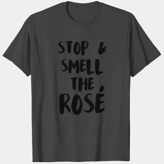 Stop & Smell the Rose T Shirts