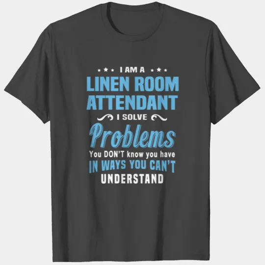 Linen Room Attendant T Shirts