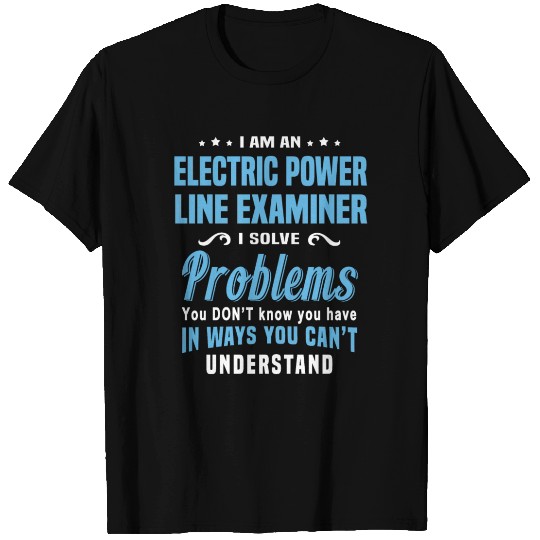 Electric Power Line Examiner T Shirts