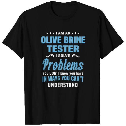 Olive Brine Tester T Shirts
