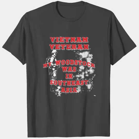 Vietnam Veteran - Vietnam Veteran my Woodstock was T Shirts