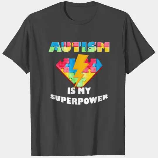 Autism - Autism is my superpower T Shirts