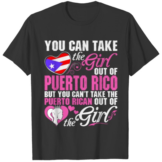 You Can Take The Girl Out Of Puerto Rico T-shirt
