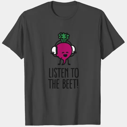 Listen to the beet T Shirts