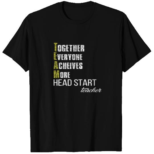 Head Start Teacher - Together Everyone Achieves Mo T Shirts