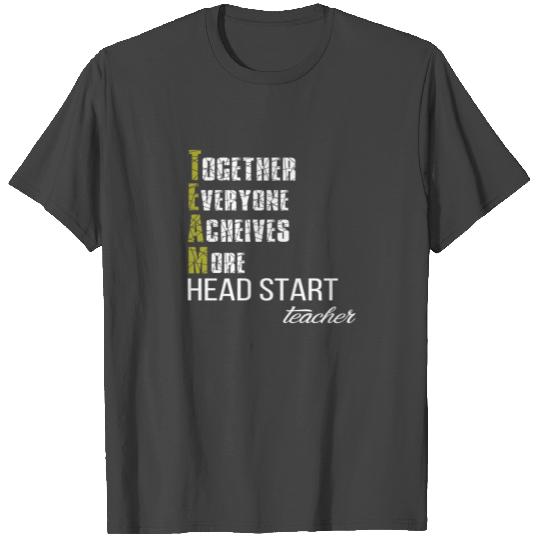 Head Start Teacher - Together Everyone Achieves Mo T Shirts