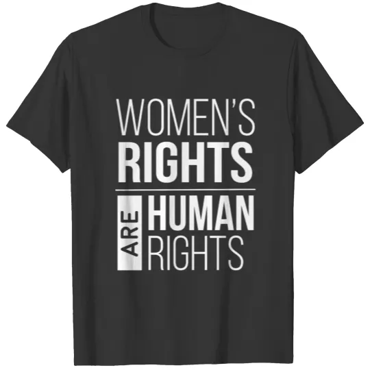 Women's right - Women's rights are human rights T Shirts