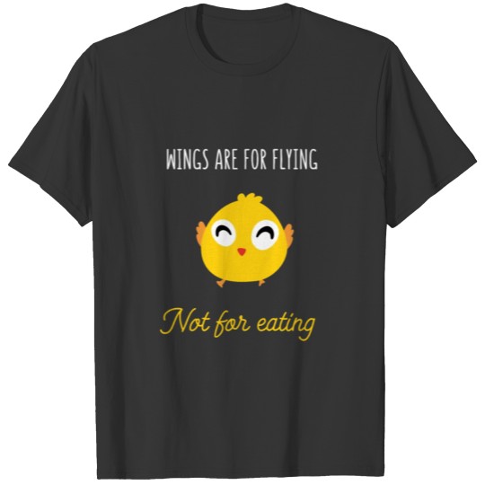 Vegan - Wings are for flying not for eating T-shirt