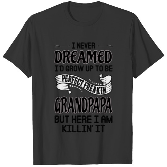 Perfect Freakin' Grandpapa T-shirt