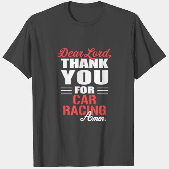 Dear Lord, thank you for Car Racing Amen. T Shirts