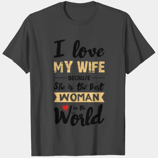 I Love my wife - Best woman T Shirts