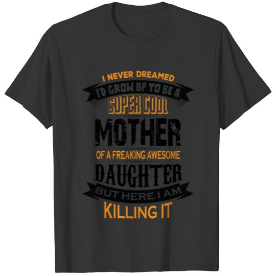Super Cool Mother Of A Freaking Awesome Granddaug T-shirt