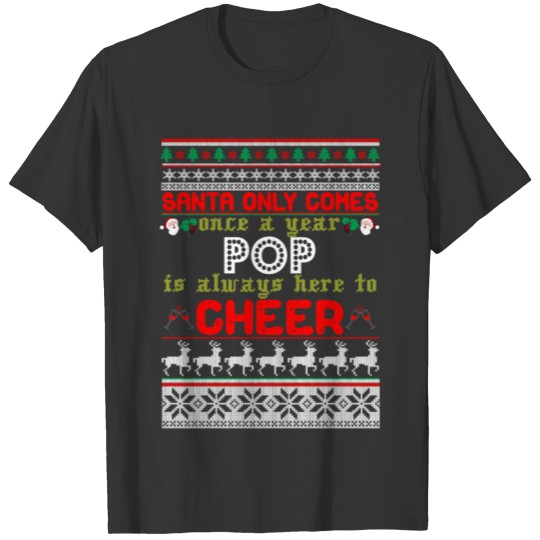 Santa Only Comes Once A Year Pop Is Always Here T T-shirt