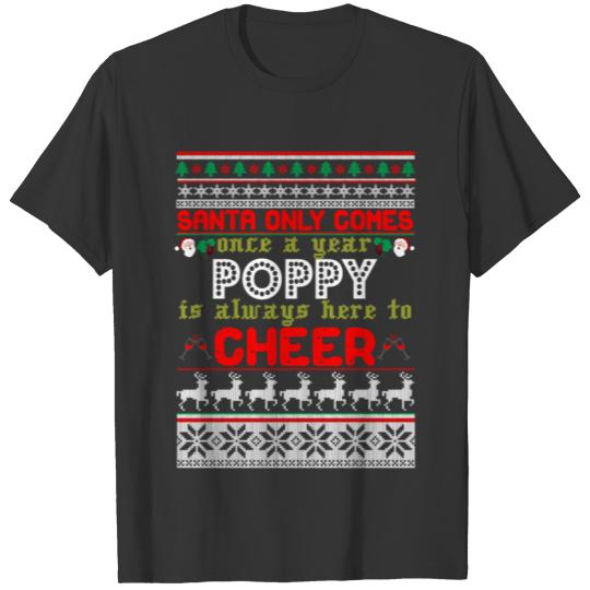 Santa Only Comes Once A Year Poppy Is Always Here T-shirt