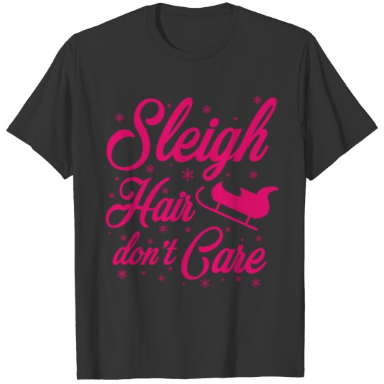 Sleigh Hair Don't Care T-shirt