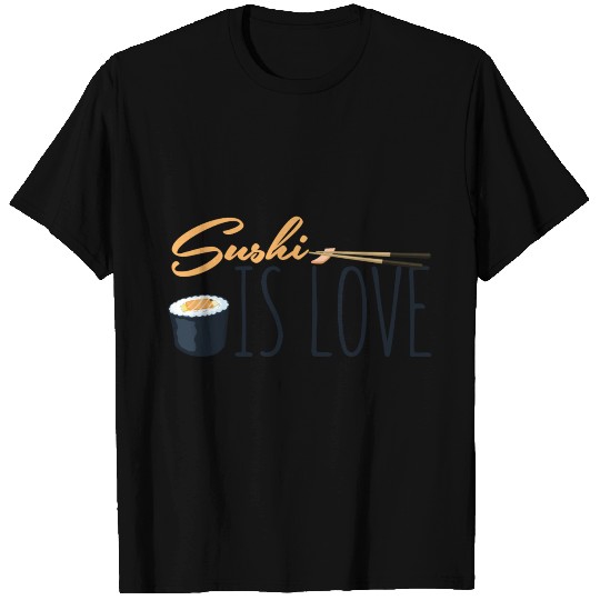 Sushi - Sushi is love T Shirts