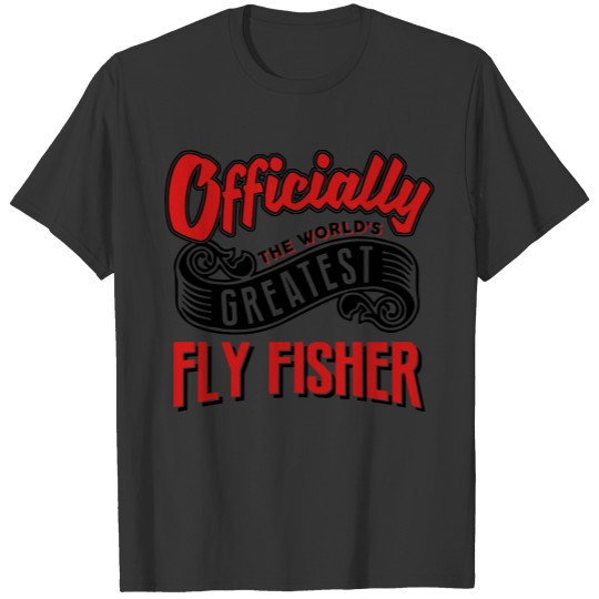 officially the Worlds greatest fly fishe T-shirt