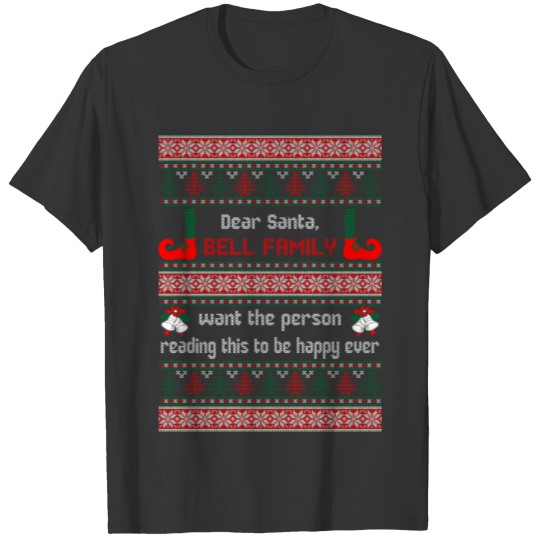 Dear Santa Bell Family Want the Person Reading thi T-shirt