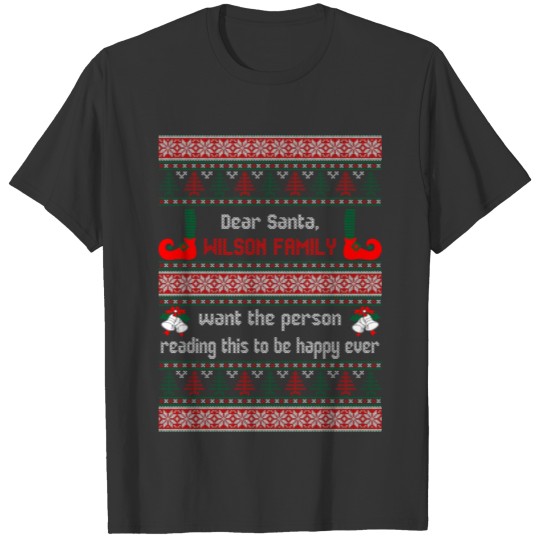Dear Santa Wilson Family Want the Person Reading t T-shirt