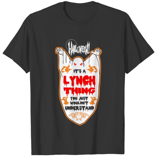 It's Lynch Thing You Just Wouldn't Understand T-shirt