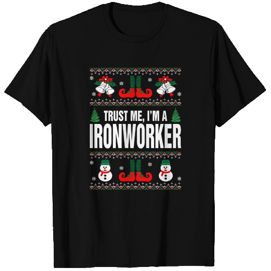 Trust me, I'M A Ironworker T Shirts