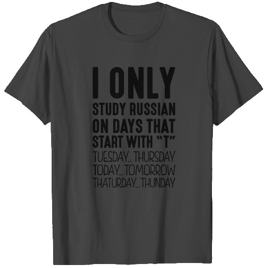 i only study russian on days that start T Shirts