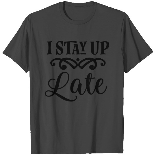 Funny Stay Up Late Infant T Shirts