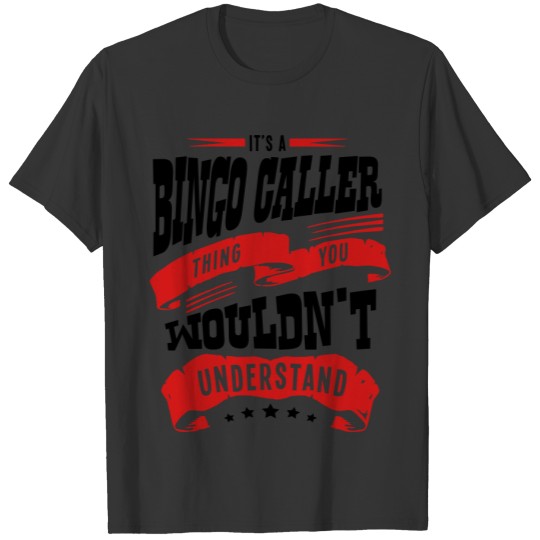 its a bingo caller thing you wouldnt und T-shirt