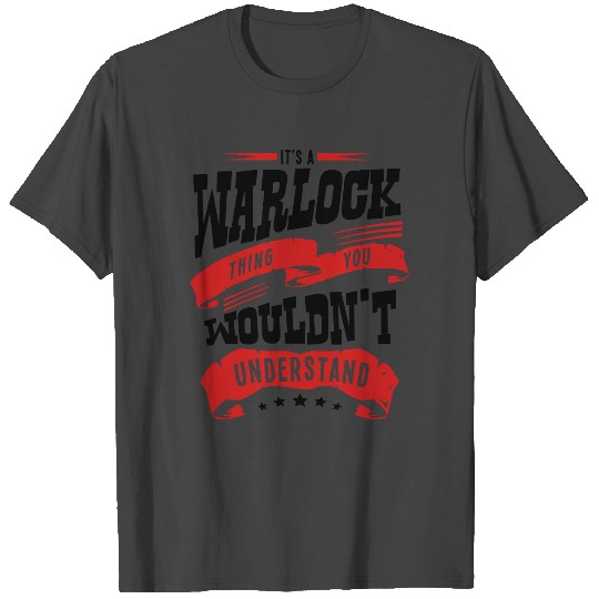 its a warlock thing you wouldnt understa T Shirts