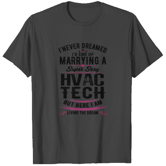 Hvac Techs Wife Never Dreamed T Shirts