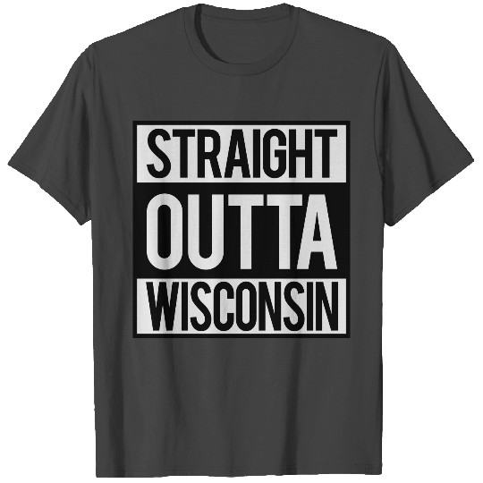 Straight Outta Wisconsin T Shirts