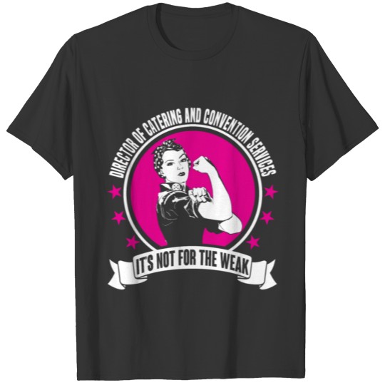 Director of Catering and Convention Services T-shirt