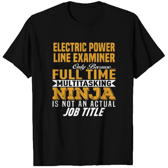Electric Power Line Examiner T Shirts