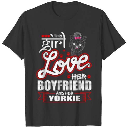 This Girl Loves Her Boyfriend And Her Yorkie T Shirts
