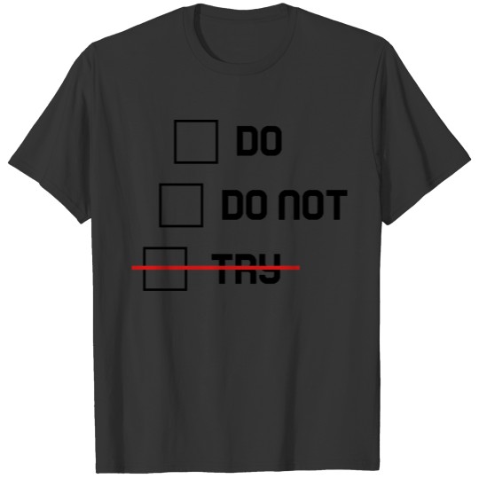 Do or Do Not T-shirt